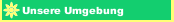 Unsere Umgebung